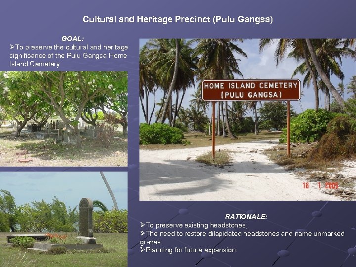 Cultural and Heritage Precinct (Pulu Gangsa) GOAL: ØTo preserve the cultural and heritage significance