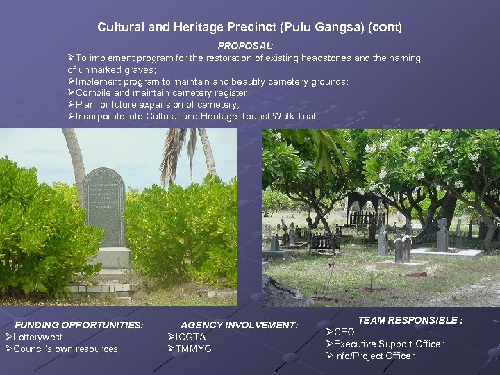 Cultural and Heritage Precinct (Pulu Gangsa) (cont) PROPOSAL: ØTo implement program for the restoration