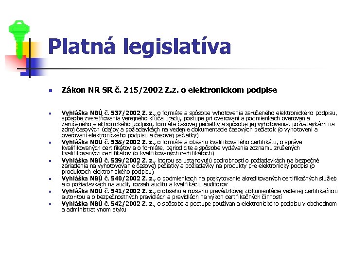 Platná legislatíva n n n n Zákon NR SR č. 215/2002 Z. z. o