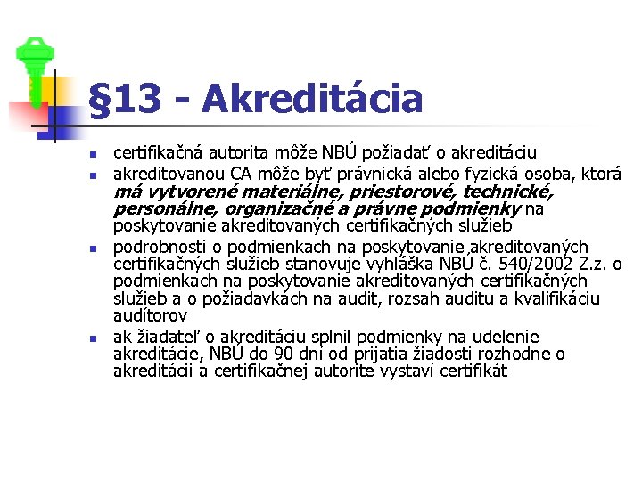 § 13 - Akreditácia n n certifikačná autorita môže NBÚ požiadať o akreditáciu akreditovanou