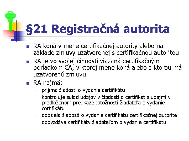§ 21 Registračná autorita n n n RA koná v mene certifikačnej autority alebo