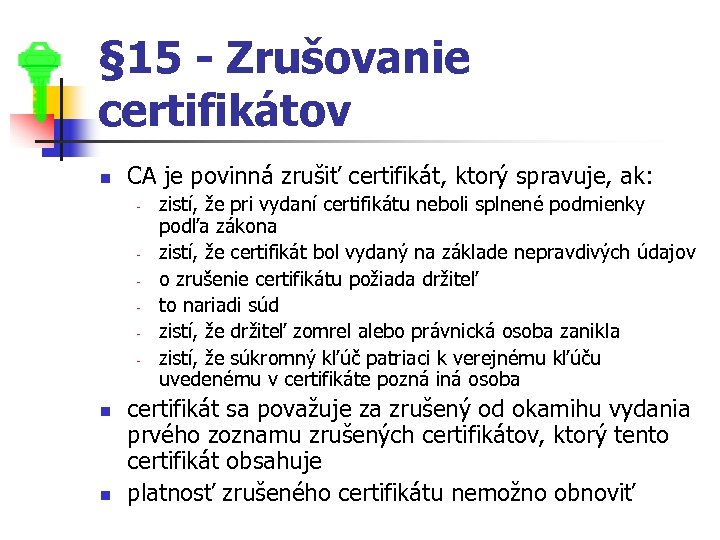 § 15 - Zrušovanie certifikátov n CA je povinná zrušiť certifikát, ktorý spravuje, ak: