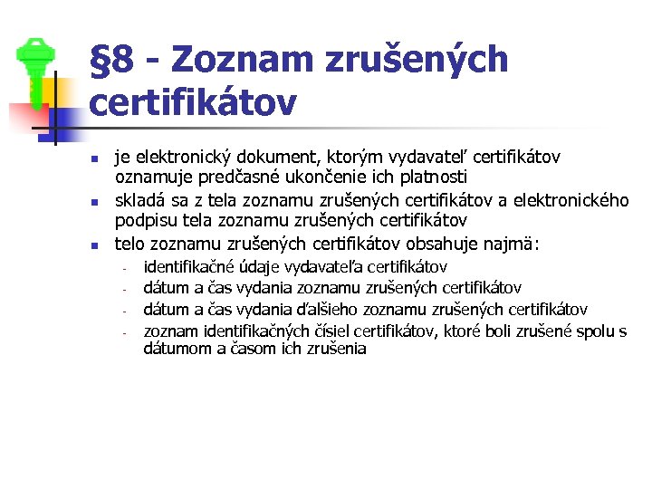 § 8 - Zoznam zrušených certifikátov n n n je elektronický dokument, ktorým vydavateľ