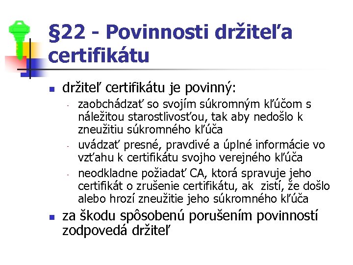 § 22 - Povinnosti držiteľa certifikátu n držiteľ certifikátu je povinný: - - -