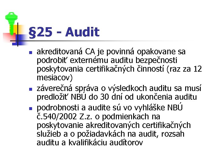§ 25 - Audit n n n akreditovaná CA je povinná opakovane sa podrobiť