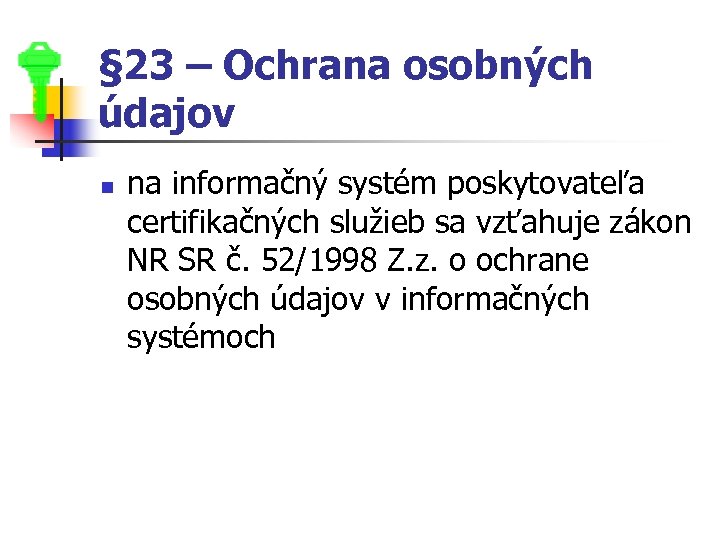 § 23 – Ochrana osobných údajov n na informačný systém poskytovateľa certifikačných služieb sa
