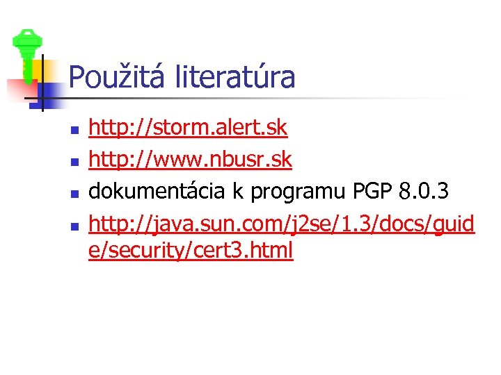 Použitá literatúra n n http: //storm. alert. sk http: //www. nbusr. sk dokumentácia k