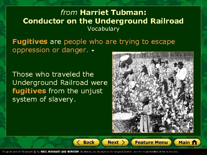 from Harriet Tubman: Conductor on the Underground Railroad Vocabulary Fugitives are people who are