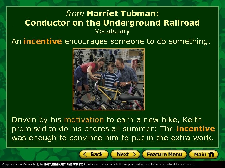 from Harriet Tubman: Conductor on the Underground Railroad Vocabulary An incentive encourages someone to