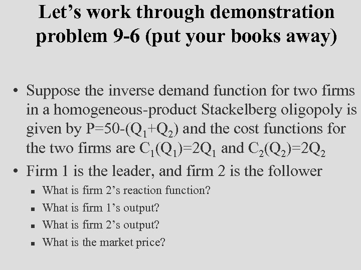 Let’s work through demonstration problem 9 -6 (put your books away) • Suppose the