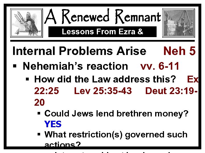 Lessons From Ezra & Nehemiah Internal Problems Arise § Nehemiah’s reaction Neh 5 vv.