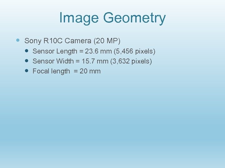 Image Geometry Sony R 10 C Camera (20 MP) Sensor Length = 23. 6