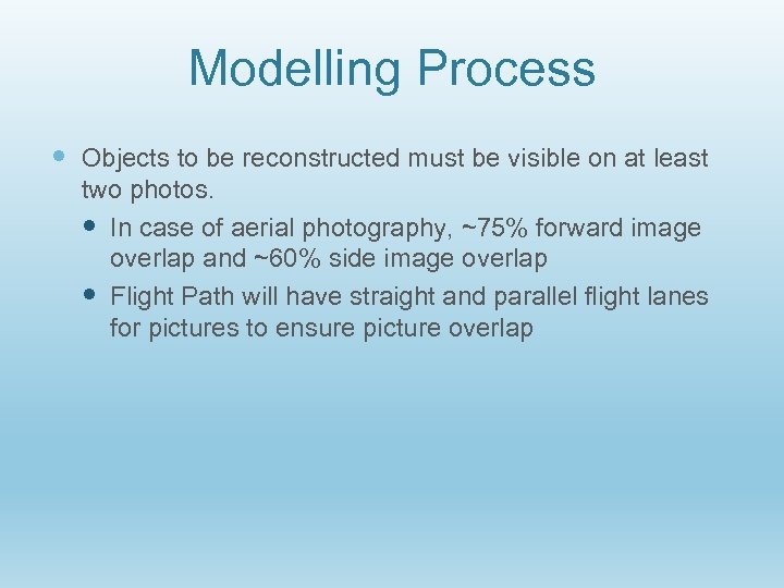 Modelling Process Objects to be reconstructed must be visible on at least two photos.