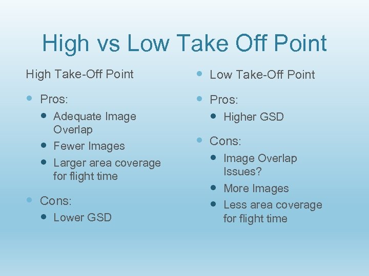 High vs Low Take Off Point High Take-Off Point Low Take-Off Point Pros: Adequate