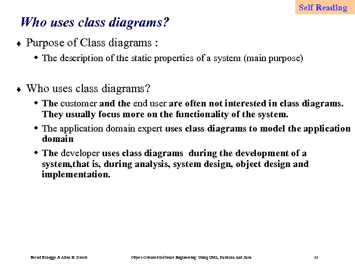 Self Reading Who uses class diagrams? ¨ Purpose of Class diagrams : w The