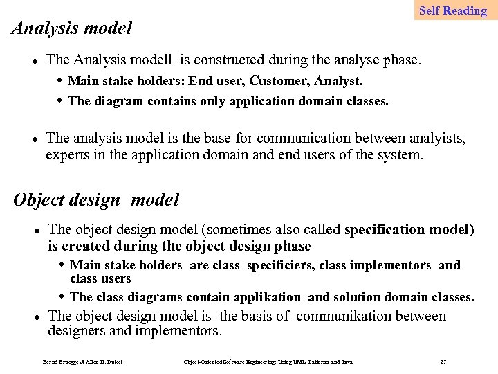 Self Reading Analysis model ¨ The Analysis modell is constructed during the analyse phase.