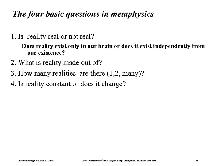 The four basic questions in metaphysics 1. Is reality real or not real? Does