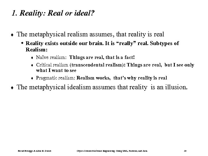 1. Reality: Real or ideal? ¨ The metaphysical realism assumes, that reality is real