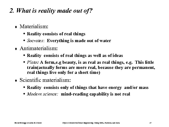 2. What is reality made out of? ¨ Materialism: w Reality consists of real