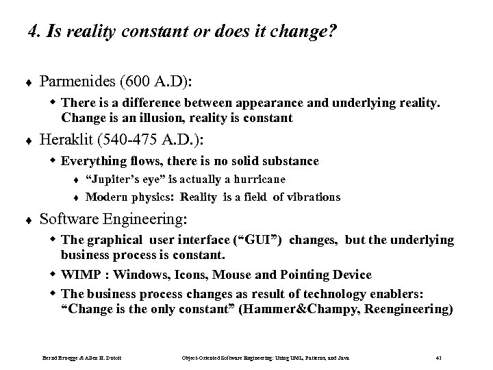 4. Is reality constant or does it change? ¨ Parmenides (600 A. D): w