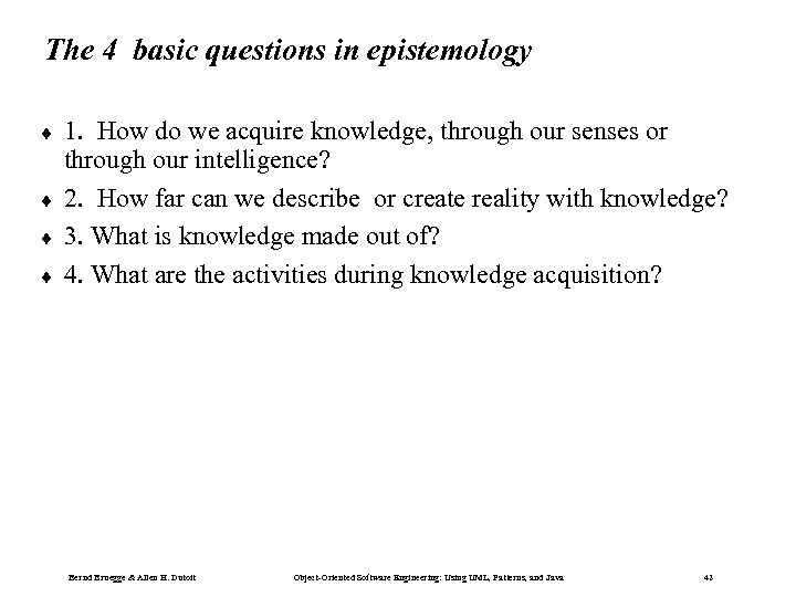 The 4 basic questions in epistemology ¨ ¨ 1. How do we acquire knowledge,