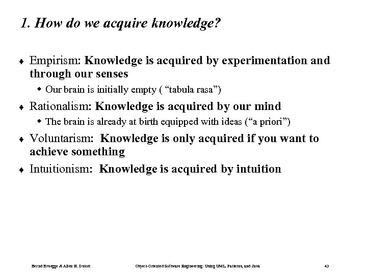 1. How do we acquire knowledge? ¨ Empirism: Knowledge is acquired by experimentation and