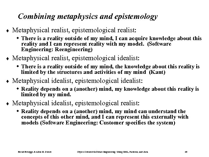 Combining metaphysics and epistemology ¨ Metaphysical realist, epistemological realist: w There is a reality