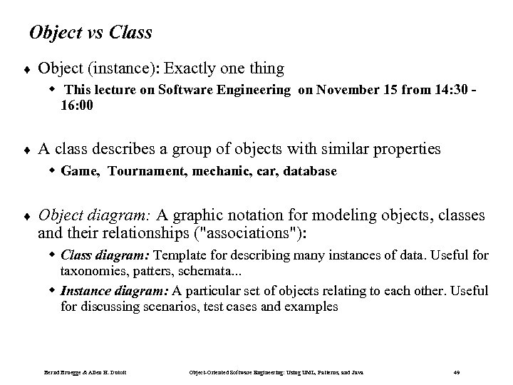 Object vs Class ¨ Object (instance): Exactly one thing w This lecture on Software