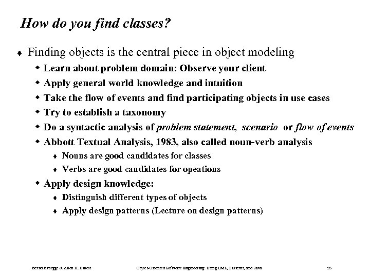 How do you find classes? ¨ Finding objects is the central piece in object