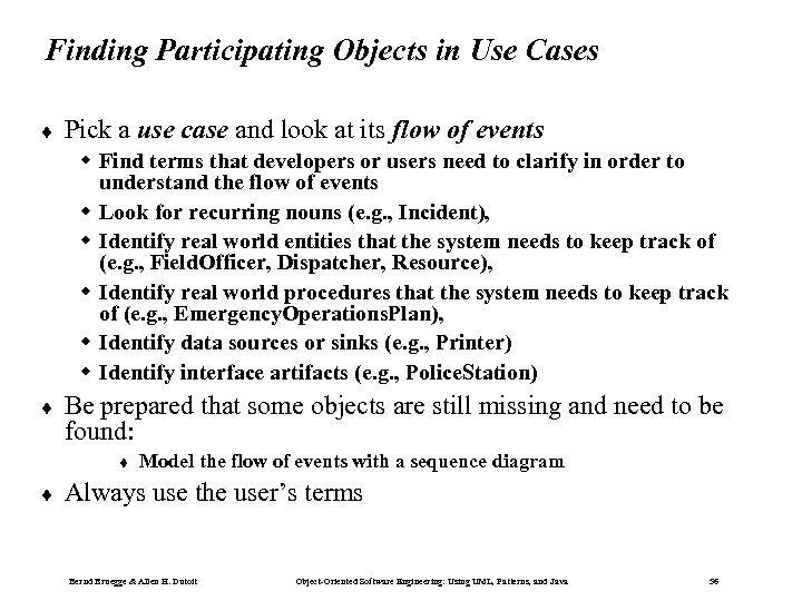Finding Participating Objects in Use Cases ¨ Pick a use case and look at