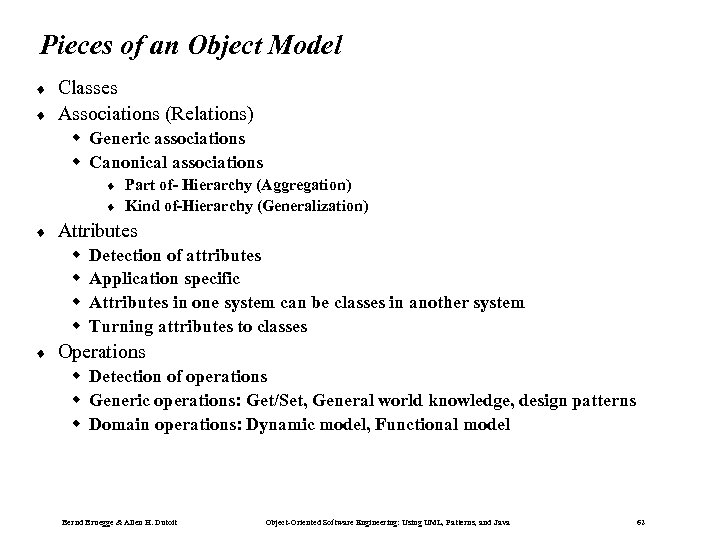 Pieces of an Object Model ¨ ¨ Classes Associations (Relations) w Generic associations w