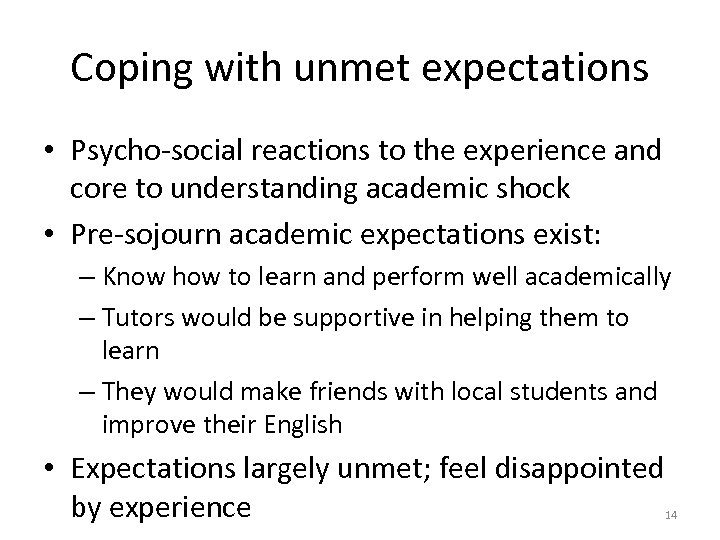 Coping with unmet expectations • Psycho-social reactions to the experience and core to understanding