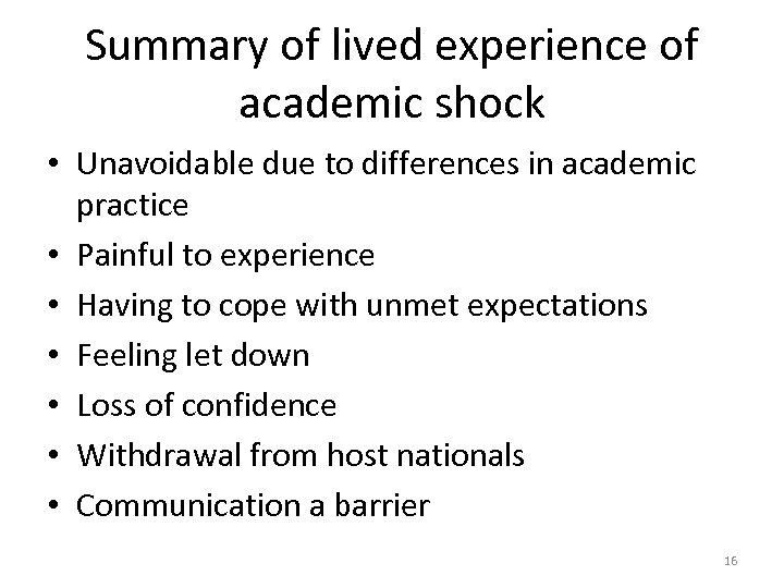 Summary of lived experience of academic shock • Unavoidable due to differences in academic