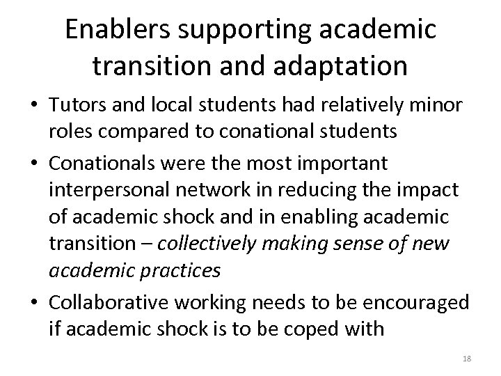 Enablers supporting academic transition and adaptation • Tutors and local students had relatively minor