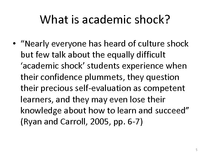 What is academic shock? • “Nearly everyone has heard of culture shock but few