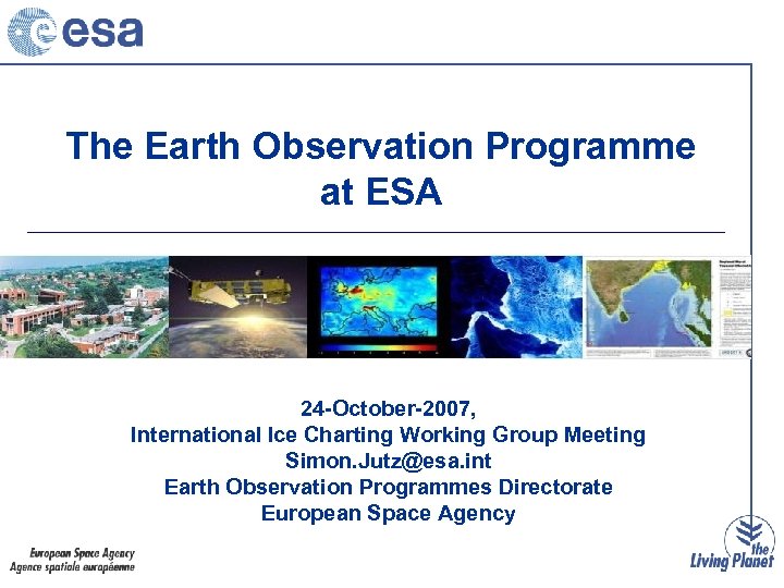 The Earth Observation Programme at ESA 24 -October-2007, International Ice Charting Working Group Meeting