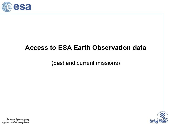 Access to ESA Earth Observation data (past and current missions) 