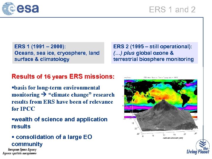 ERS 1 and 2 ERS 1 (1991 – 2000): Oceans, sea ice, cryosphere, land