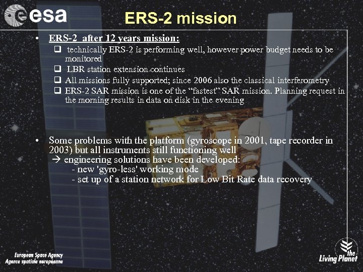 ERS-2 mission • ERS-2 after 12 years mission: q technically ERS-2 is performing well,