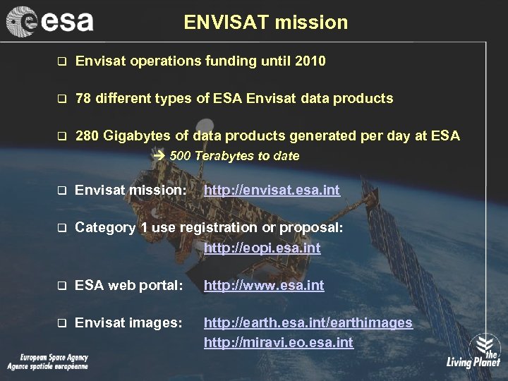 ENVISAT mission q Envisat operations funding until 2010 q 78 different types of ESA