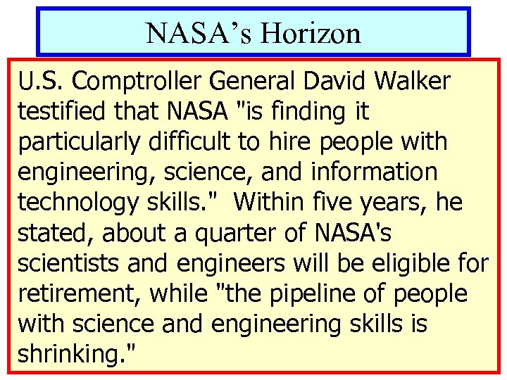 NASA’s Horizon U. S. Comptroller General David Walker testified that NASA "is finding it