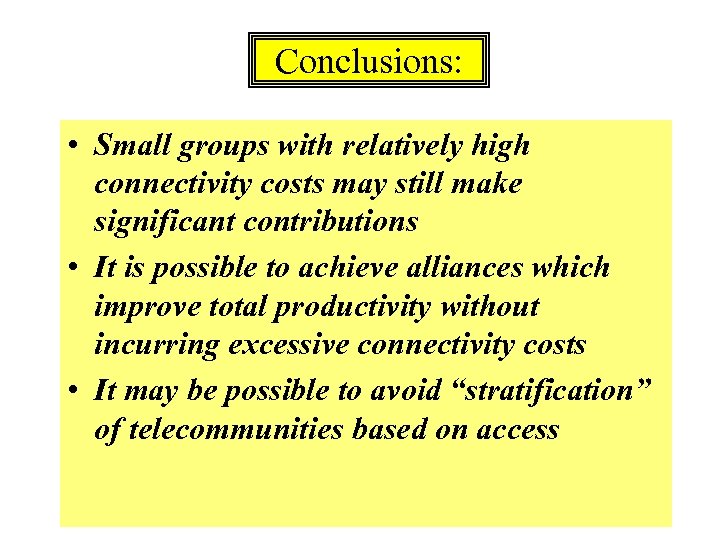 Conclusions: • Small groups with relatively high connectivity costs may still make significant contributions