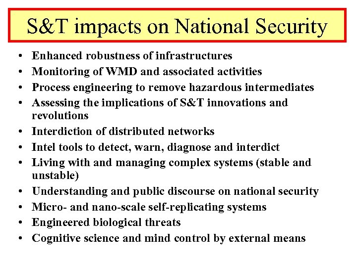 S&T impacts on National Security • • • Enhanced robustness of infrastructures Monitoring of