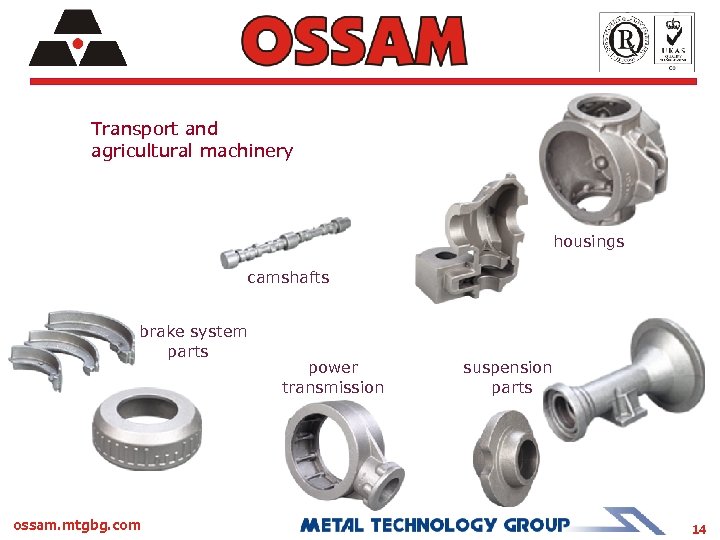 Transport and agricultural machinery housings camshafts brake system parts ossam. mtgbg. com power transmission