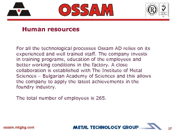 Human resources For all the technological processes Ossam AD relies on its experienced and