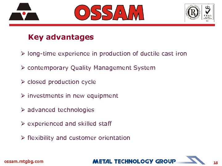 Key advantages Ø long-time experience in production of ductile cast iron Ø contemporary Quality