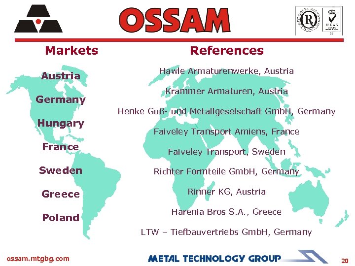 Markets Austria Germany References Hawle Armaturenwerke, Austria Krammer Armaturen, Austria Henke Guß- und Metallgeselschaft