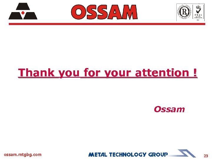 Thank you for your attention ! Ossam ossam. mtgbg. com 23 