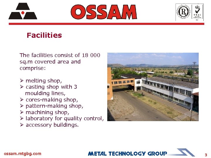 Facilities The facilities consist of 18 000 sq. m covered area and comprise: Ø