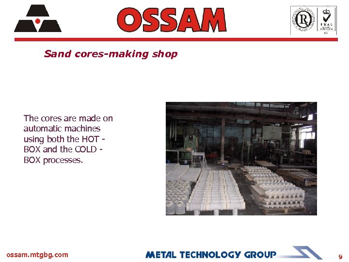 Sand cores-making shop The cores are made on automatic machines using both the HOT